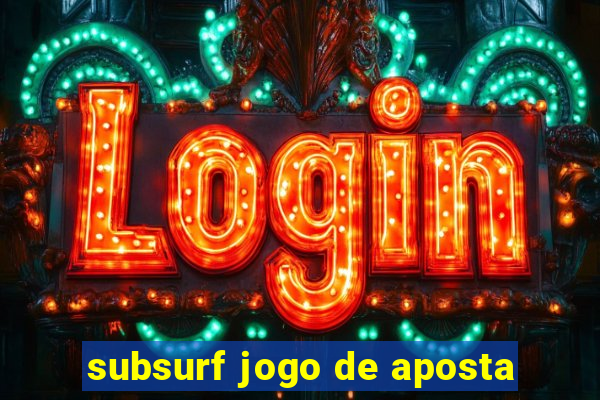 subsurf jogo de aposta